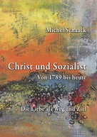 Michel Schaack: Christ und Sozialist 
