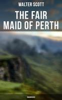 Sir Walter Scott: The Fair Maid of Perth (Unabridged) 