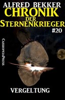 Alfred Bekker: Chronik der Sternenkrieger 20 - Vergeltung (Science Fiction Abenteuer) ★★★★★