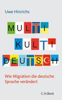 Uwe Hinrichs: Multi Kulti Deutsch 