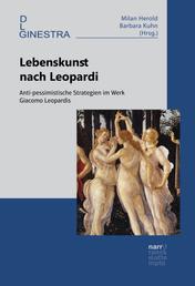 Lebenskunst nach Leopardi - Anti-pessimistische Strategien im Werk Giacomo Leopardis