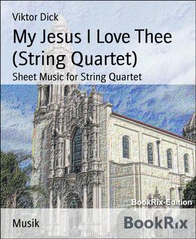 My Jesus I Love Thee (String Quartet)
