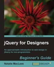 jQuery for Designers: Beginner's Guide - An approachable introduction to web design in jQuery for non-programmers with this book and ebook