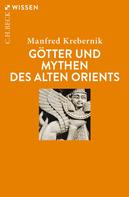 Manfred Krebernik: Götter und Mythen des Alten Orients 
