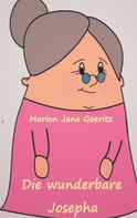 Marion Jana Goeritz: Die wunderbare Josepha 