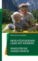 Bianca Tschöcke: Berchtesgadener Land mit Kindern 