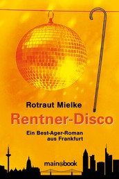 Rentner-Disco - Ein Best Ager-Roman