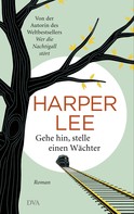 Harper Lee: Gehe hin, stelle einen Wächter ★★★★