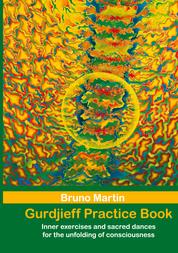 Gurdjieff Practice Book - Inner exercises and sacred dances for the unfolding of consciousness