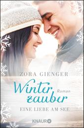 Winterzauber: Eine Liebe am See - Roman