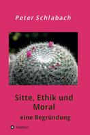 Peter Schlabach: Sitte, Ethik und Moral 