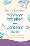 Thich Nhat Hanh: achtsam arbeiten achtsam leben ★★★★