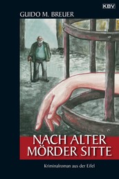 Nach alter Mörder Sitte - Kriminalroman aus der Eifel