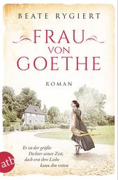 Frau von Goethe - Er ist der größte Dichter seiner Zeit, doch erst ihre Liebe kann ihn retten