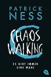 Chaos Walking - Es gibt immer eine Wahl - Die Fortsetzung des tiefgründigen Abenteuers