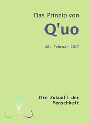 Das Prinzip von Q'uo (26. Februar 2017) - Die Zukunft der Menschheit