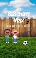 Oliver Groß: Baschar, Max und die wilden Bären 