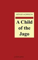 Arthur Morrison: A Child of the Jago 
