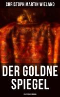 Christoph Martin Wieland: Der goldne Spiegel (Politischer Roman) 