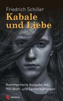 Friedrich Schiller: Kabale und Liebe. Friedrich Schiller. Kommentierte Textausgabe ★