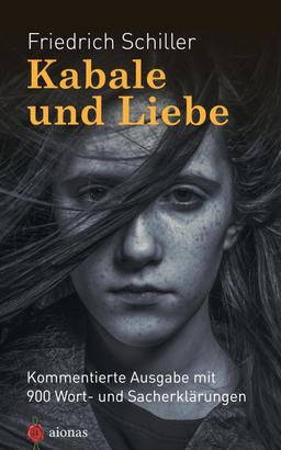 Kabale und Liebe. Friedrich Schiller. Kommentierte Textausgabe