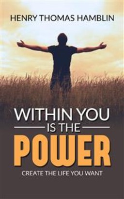 Within You Is The Power - Create the Life You Want