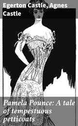 Pamela Pounce: A tale of tempestuous petticoats