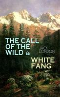 Jack London: THE CALL OF THE WILD & WHITE FANG 