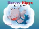 Lisa Sankar-Zhu: Harvey Hippo Wants to Fly 