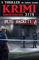 Pete Hackett: Krimi Dreierband 3119 