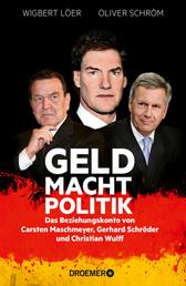 GELD MACHT POLITIK - Das Beziehungskonto von Carsten Maschmeyer, Gerhard Schröder und Christian Wulff