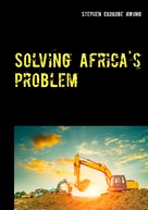 Stephen Ekokobe Awung: Solving Africa's problem 