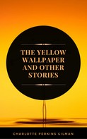 Charlotte Perkins Gilman: The Yellow Wallpaper: By Charlotte Perkins Gilman - Illustrated 