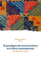 Miguel Giusti: El paradigma del reconocimiento en la ética contemporánea 