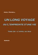 Ariel Prunell: UN LONG VOYAGE ou L'empreinte d'une vie - tome 24 
