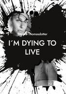Sophie Thomasdotter: I´m dying to live 