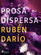 Rubén Darío: Prosa dispersa 