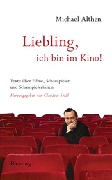 "Liebling, ich bin im Kino" - Texte über Filme, Schauspieler und Schauspielerinnen. Herausgegeben von Claudius Seidl