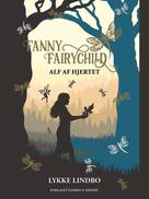 Lykke Lindbo: Fanny Fairychild - Alf af hjertet 