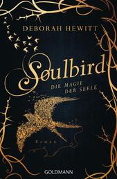 Soulbird - Die Magie der Seele - Roman