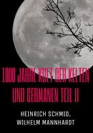 Heinrich Schmid: 1000 Jahre Kult der Kelten und Germanen TEIL II 
