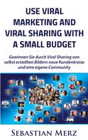 Sebastian Merz: Use Viral Marketing and Viral Sharing with a Small Budget 