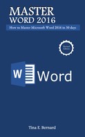 Tina E. Bernard: Master Microsoft Word 2016 