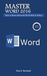 Master Microsoft Word 2016 - How to Master Microsoft Word 2016 in 30 days