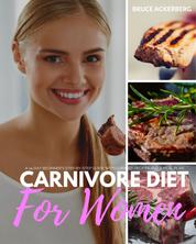 Carnivore Diet for Women - A 14-Day Beginner’s Step-by-Step Guide with Curated Recipes and a Meal Plan