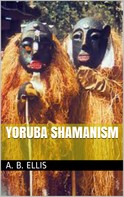 A. B. Ellis: Yoruba shamanism 