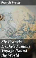 Francis Pretty: Sir Francis Drake's Famous Voyage Round the World 