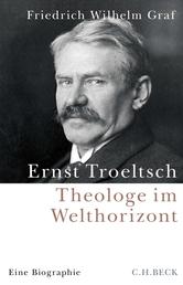 Ernst Troeltsch - Theologe im Welthorizont