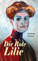 Anatole France: Die Rote Lilie 