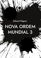 Eduard Wagner: Nova Ordem Mundial 3 